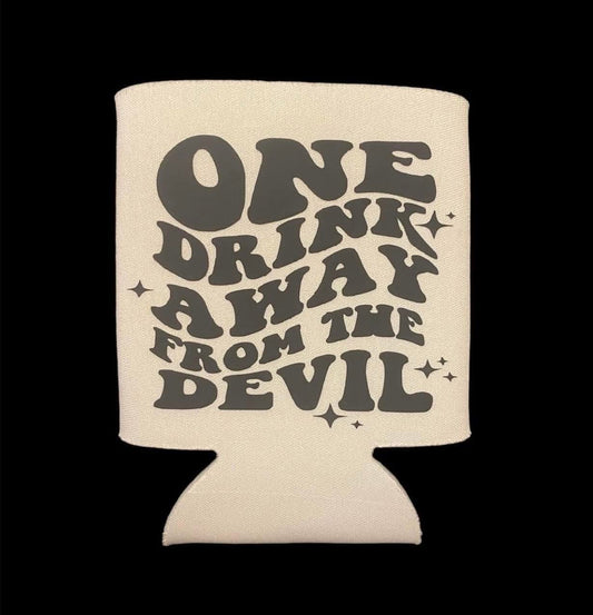 One Drink away Koozie