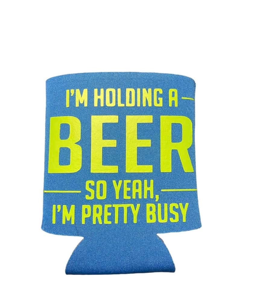 I'm Holding a Beer Koozie