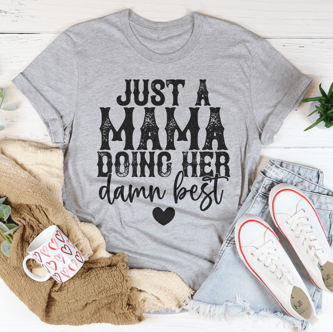 Just A Mama Doing Her Damn Best Tee