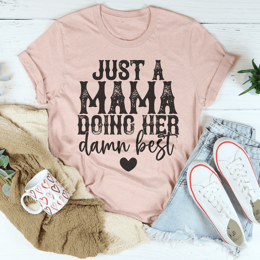 Just A Mama Doing Her Damn Best Tee