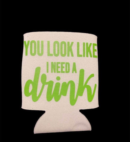 You look like....Koozie